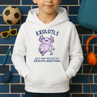 Axolotls Are So Smart Because They Axolotl Questions Kids Hoodie