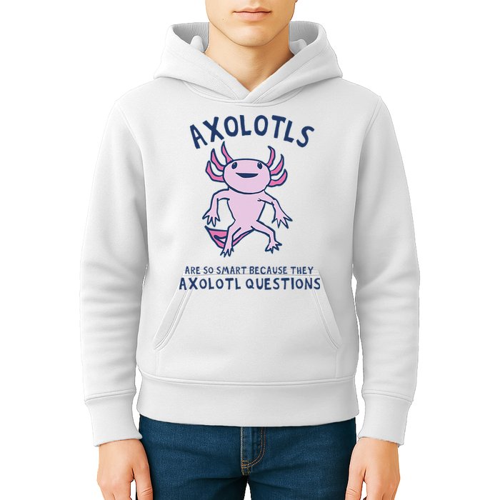 Axolotls Are So Smart Because They Axolotl Questions Kids Hoodie