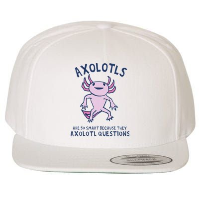 Axolotls Are So Smart Because They Axolotl Questions Wool Snapback Cap