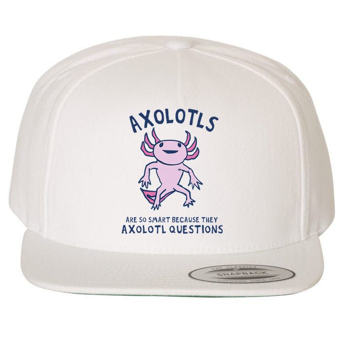 Axolotls Are So Smart Because They Axolotl Questions Wool Snapback Cap