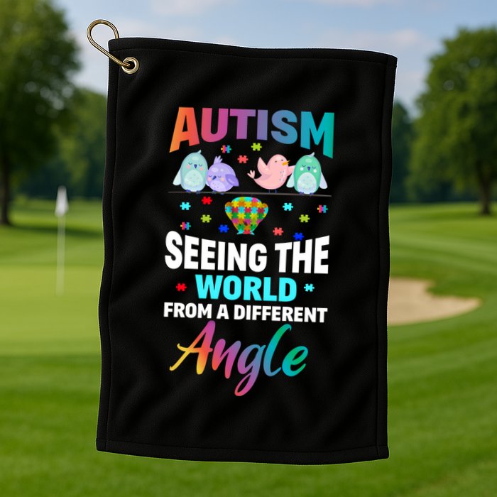 Autism Awareness Seeing The World From A Different Angle Gift Golf Towel