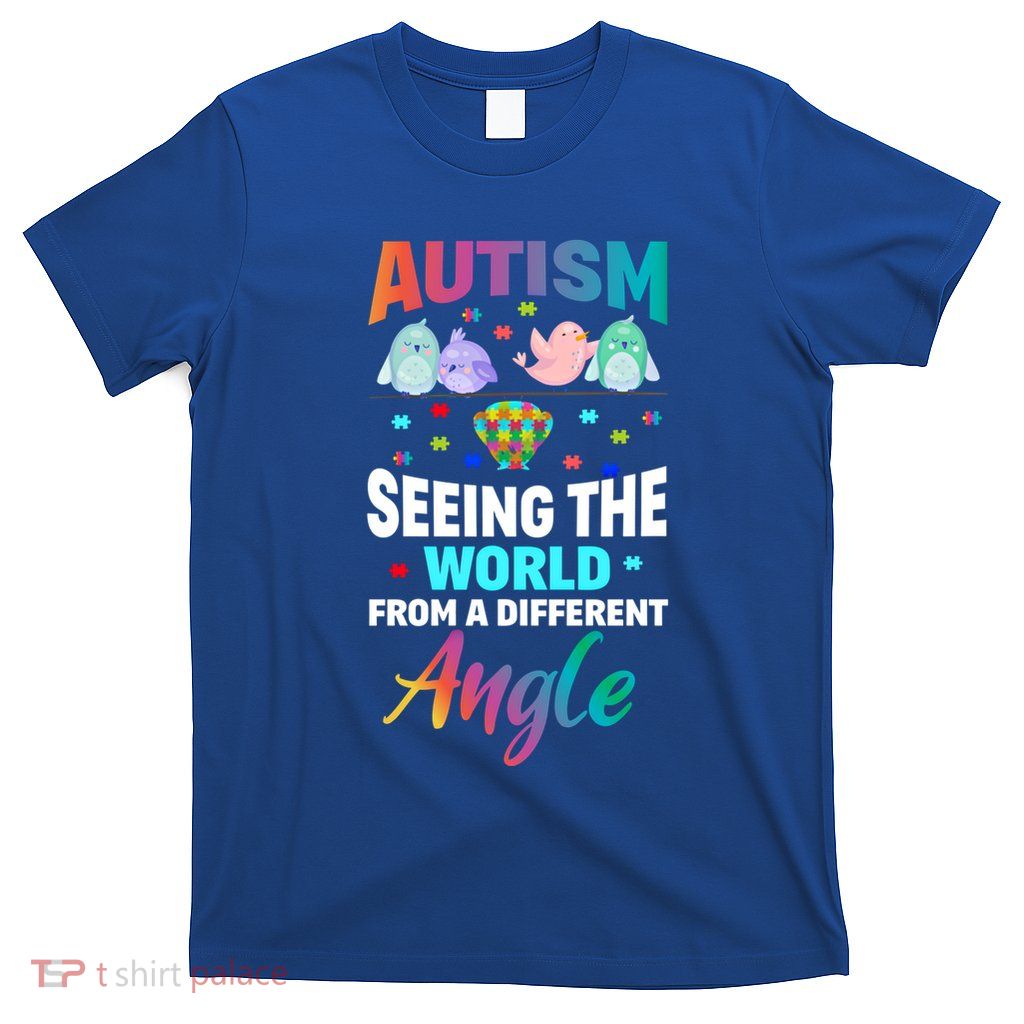 Autism Awareness Seeing The World From A Different Angle Gift T-Shirt