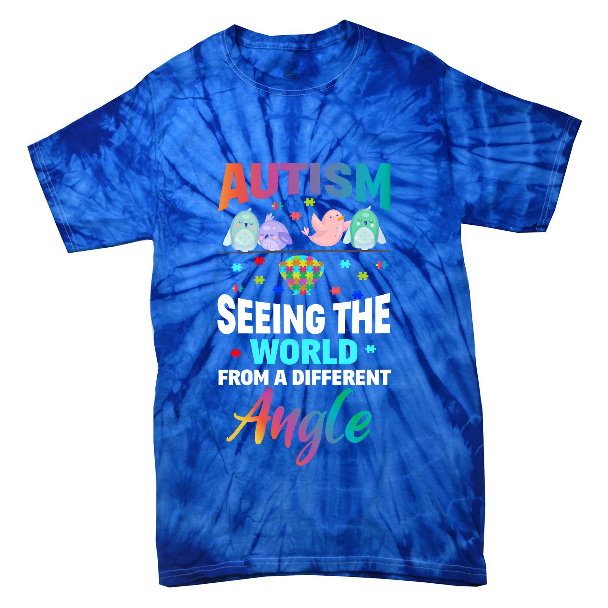 Autism Awareness Seeing The World From A Different Angle Gift Tie-Dye T-Shirt
