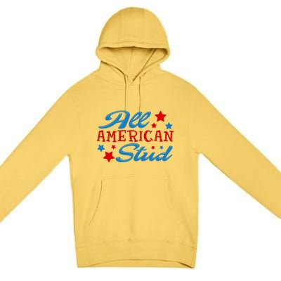 All American Stud 4th Of July American Patriotic Gift Premium Pullover Hoodie