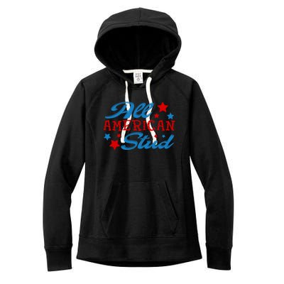 All American Stud 4th Of July American Patriotic Gift Women's Fleece Hoodie