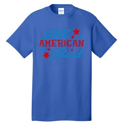 All American Stud 4th Of July American Patriotic Gift Tall T-Shirt