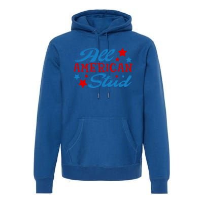 All American Stud 4th Of July American Patriotic Gift Premium Hoodie