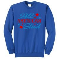 All American Stud 4th Of July American Patriotic Gift Tall Sweatshirt