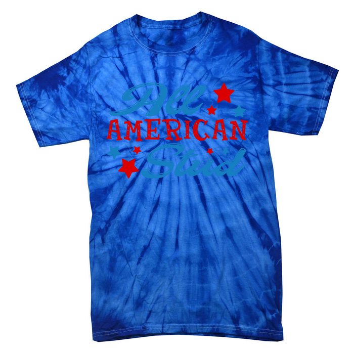 All American Stud 4th Of July American Patriotic Gift Tie-Dye T-Shirt