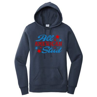 All American Stud 4th Of July American Patriotic Gift Women's Pullover Hoodie