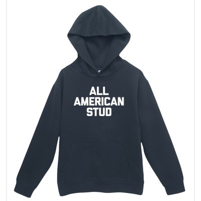 All American Stud Gift Funny Saying Sarcastic Cool Guys Gift Urban Pullover Hoodie