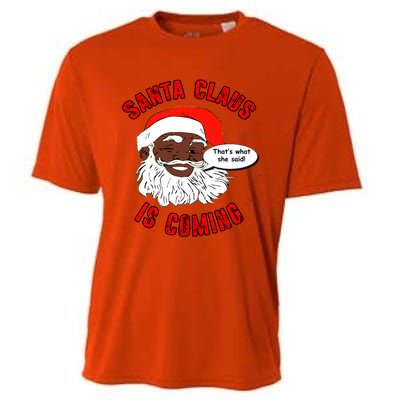 African American Santa Claus Is Coming ThatS What She Said Funny Gift Cooling Performance Crew T-Shirt