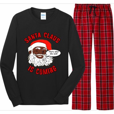 African American Santa Claus Is Coming ThatS What She Said Funny Gift Long Sleeve Pajama Set