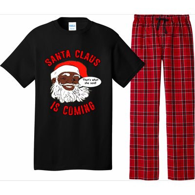 African American Santa Claus Is Coming ThatS What She Said Funny Gift Pajama Set