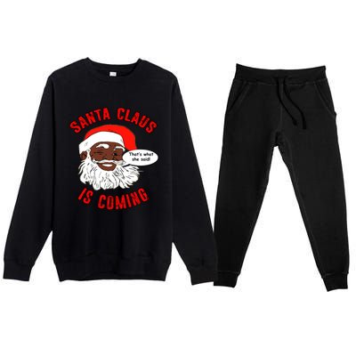 African American Santa Claus Is Coming ThatS What She Said Funny Gift Premium Crewneck Sweatsuit Set