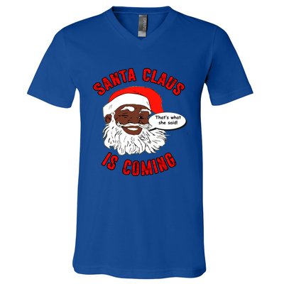 African American Santa Claus Is Coming ThatS What She Said Funny Gift V-Neck T-Shirt