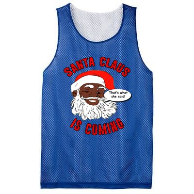 African American Santa Claus Is Coming ThatS What She Said Funny Gift Mesh Reversible Basketball Jersey Tank