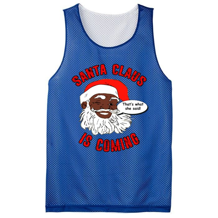 African American Santa Claus Is Coming ThatS What She Said Funny Gift Mesh Reversible Basketball Jersey Tank