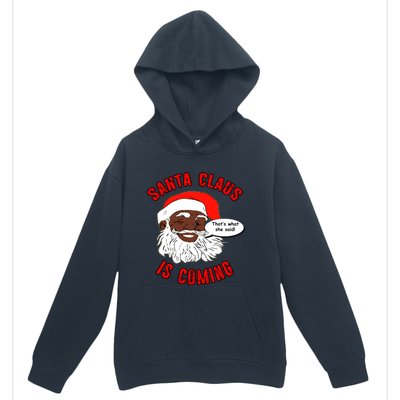 African American Santa Claus Is Coming ThatS What She Said Funny Gift Urban Pullover Hoodie