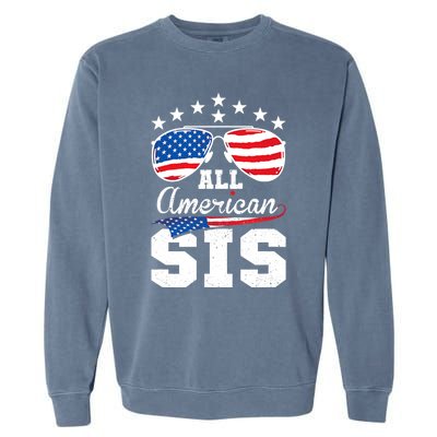 All American Sis 4th Of July Matching Family Meaningful Gift Garment-Dyed Sweatshirt