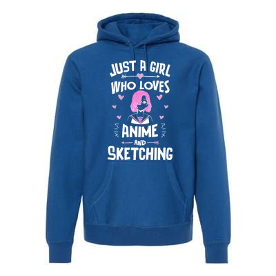 Anime And Sketching Just A Girl Who Loves Anime Funny Gift Premium Hoodie