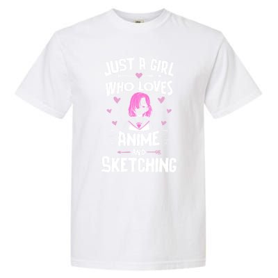 Anime And Sketching Just A Girl Who Loves Anime Funny Gift Garment-Dyed Heavyweight T-Shirt