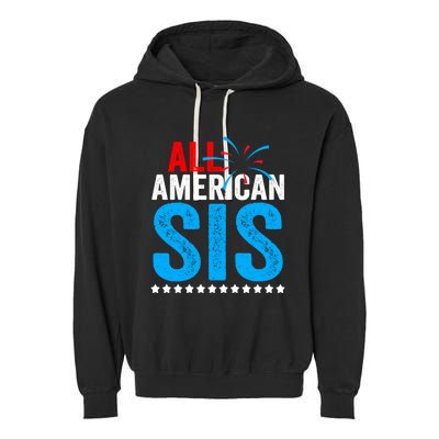 All American Sis Sister 4th Of July Usa Family Matching Gift Garment-Dyed Fleece Hoodie