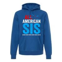 All American Sis Sister 4th Of July Usa Family Matching Gift Premium Hoodie