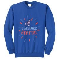 All American Sister Sis Matching Family 4th Of July Holiday Gift Tall Sweatshirt