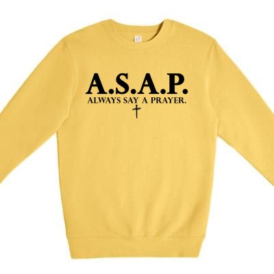 Asap Always Say A Prayer 3 Nails Cross Jesus Christ Christian Catholic Premium Crewneck Sweatshirt