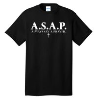 Asap Always Say A Prayer 3 Nails Cross Jesus Christ Christian Catholic Tall T-Shirt