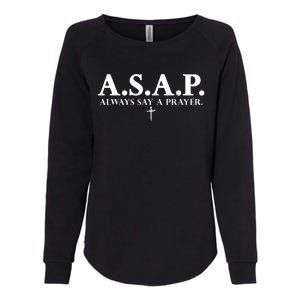 Asap Always Say A Prayer 3 Nails Cross Jesus Christ Christian Catholic Womens California Wash Sweatshirt