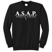 Asap Always Say A Prayer 3 Nails Cross Jesus Christ Christian Catholic Tall Sweatshirt