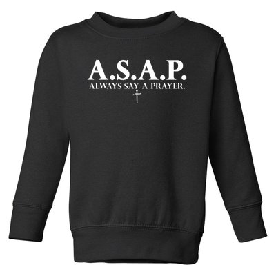 Asap Always Say A Prayer 3 Nails Cross Jesus Christ Christian Catholic Toddler Sweatshirt