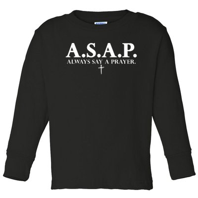 Asap Always Say A Prayer 3 Nails Cross Jesus Christ Christian Catholic Toddler Long Sleeve Shirt