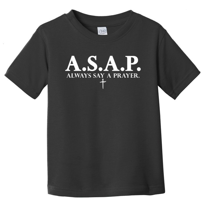 Asap Always Say A Prayer 3 Nails Cross Jesus Christ Christian Catholic Toddler T-Shirt