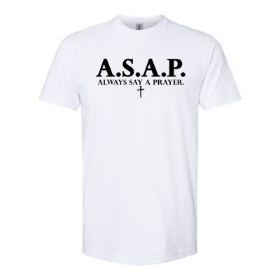 Asap Always Say A Prayer 3 Nails Cross Jesus Christ Christian Catholic Softstyle® CVC T-Shirt