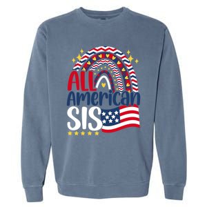 All American Sis 4th Of July Day Usa Flag For Sister Rainbow Funny Gift Garment-Dyed Sweatshirt