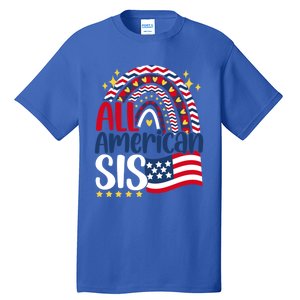 All American Sis 4th Of July Day Usa Flag For Sister Rainbow Funny Gift Tall T-Shirt