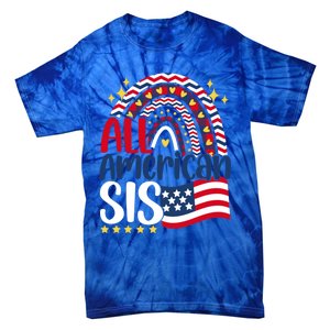 All American Sis 4th Of July Day Usa Flag For Sister Rainbow Funny Gift Tie-Dye T-Shirt