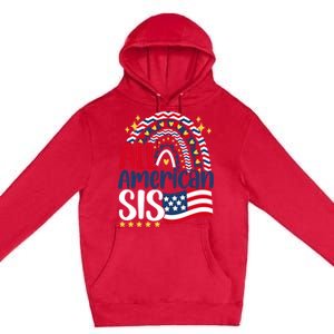 All American Sis 4th Of July Day Usa Flag For Sister Rainbow Funny Gift Premium Pullover Hoodie