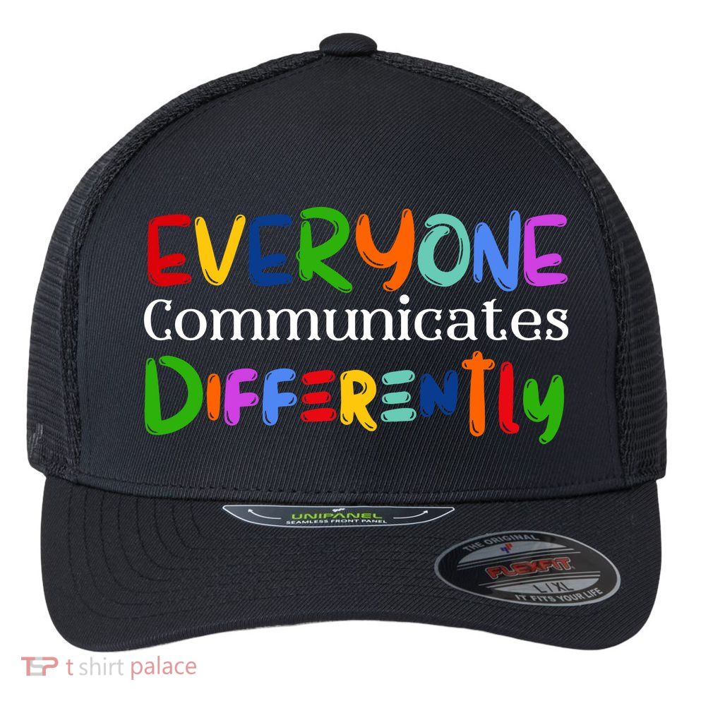 Autism Awareness Support, Everyone Communicates Differently Flexfit Unipanel Trucker Cap