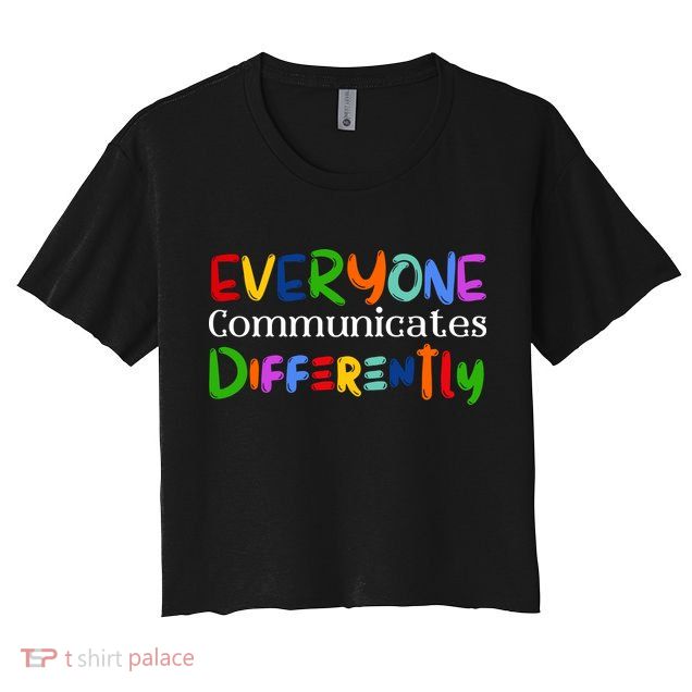 Autism Awareness Support, Everyone Communicates Differently Crop Top