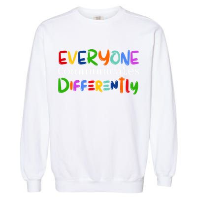 Autism Awareness Support, Everyone Communicates Differently Garment-Dyed Sweatshirt