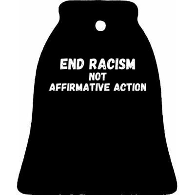 Affirmative Action Support Affirmative Action End Racism Ceramic Bell Ornament