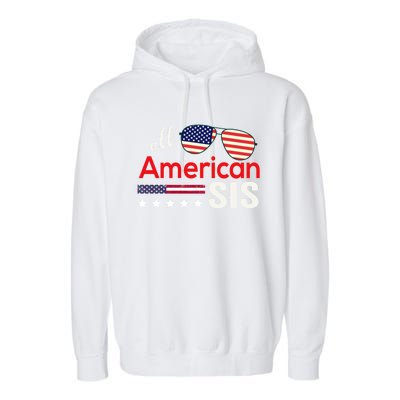 All American Sis 4th Of July American Flag Sister Gift Garment-Dyed Fleece Hoodie