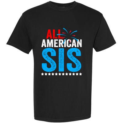 All American Sis Sister 4th Of July Usa Family Matching Gift Garment-Dyed Heavyweight T-Shirt