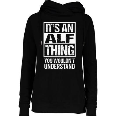 An Alf Thing You Wouldnt Understand First Name Nickname Womens Funnel Neck Pullover Hood