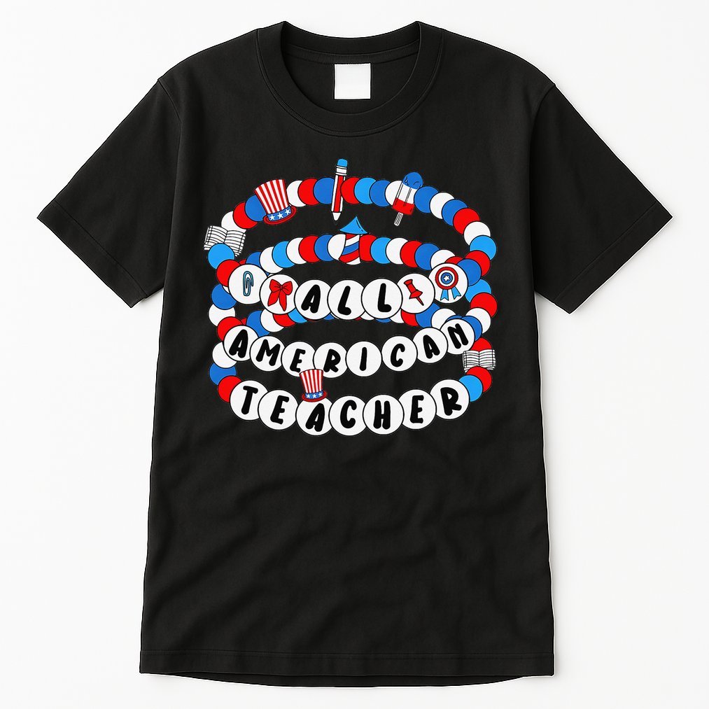 All American Teacher 4th July Bracelet Teacher Appreciation Tall T-Shirt