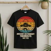 Ancient Astronaut Theorists Say Yes Spaceship Alien Ufos T-Shirt